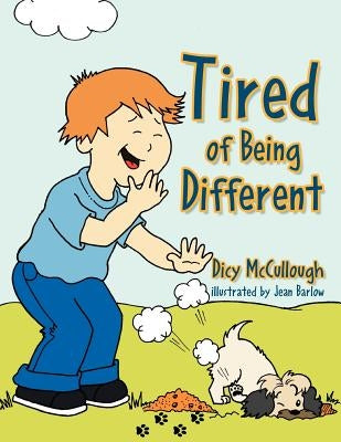 Tired of Being Different by McCullough, Dicy