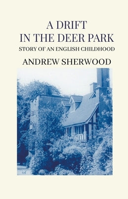 A Drift In The Deer Park by Sherwood, Andrew