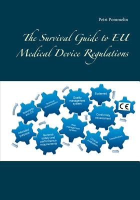 The Survival Guide to EU Medical Device Regulations by Pommelin, Petri