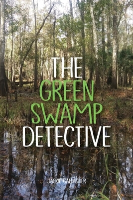 The Green Swamp Detective by Gallagher, Jackie