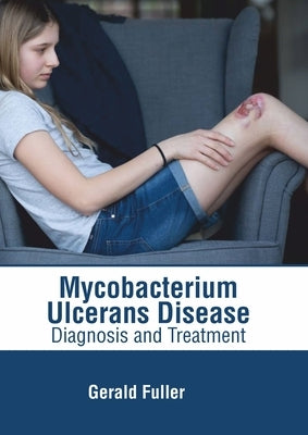 Mycobacterium Ulcerans Disease: Diagnosis and Treatment by Fuller, Gerald