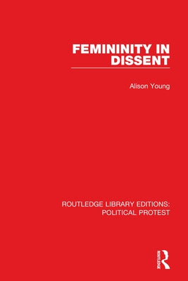 Femininity in Dissent by Young, Alison