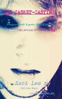 THE CASKET-CASTING PaperDoll Lyric BOOK III series THE APOCALYPTIC KIDS V1 by Lee, Kaci
