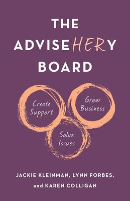 The AdviseHERy Board: Create Support, Grow Business, Solve Issues by Kleinman, Jackie