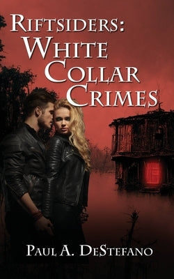 Riftsiders: White Collar Crimes by DeStefano, Paul A.
