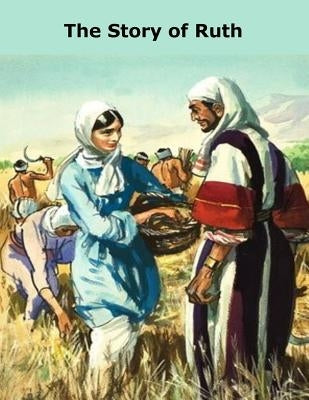 The Story of Ruth by Smith, Raymond E.