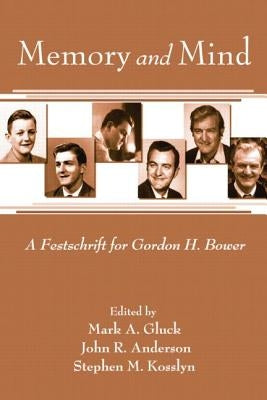 Memory and Mind: A Festschrift for Gordon H. Bower by Gluck, Mark A.