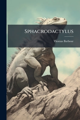 Sphacrodactylus by Barbour, Thomas