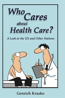 Who Cares about Health Care?: A Look at the US and Other Nations by Krasko, Genrich