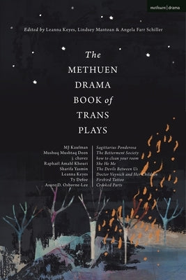 The Methuen Drama Book of Trans Plays: Sagittarius Ponderosa; The Betterment Society; How to Clean Your Room; She He Me; The Devils Between Us; Doctor by Osborne-Lee, Azure D.