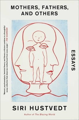 Mothers, Fathers, and Others: Essays by Hustvedt, Siri