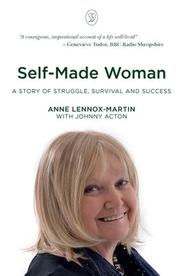 Self-Made Woman: A Story of Struggle, Survival and Success by Lennox-Martin, Anne