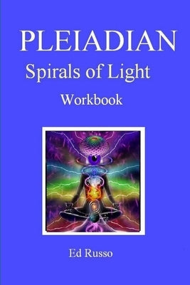 Pleiadian Spirals of Light: Workbook by Russo, Ed