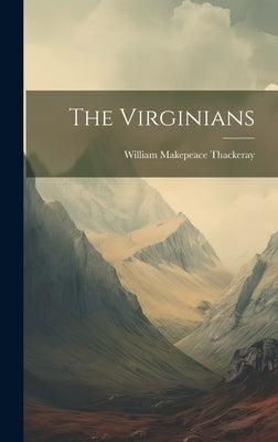 The Virginians by Thackeray, William Makepeace