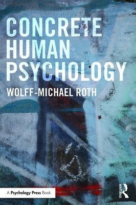 Concrete Human Psychology by Roth, Wolff-Michael