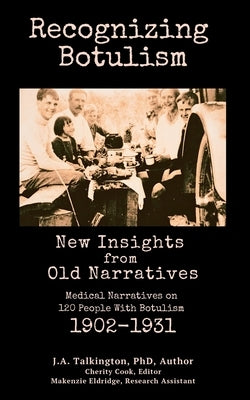 Recognizing Botulism: New Insights from Old Narratives by Eldridge, Makenzie
