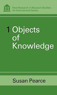 Objects of Knowledge by Pearce, Susan