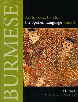 Burmese (Myanmar): An Introduction to the Spoken Language, Book 2 by Okell, John