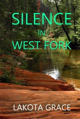 Silence in West Fork: A small town police procedural set in the American Southwest by Grace, Lakota