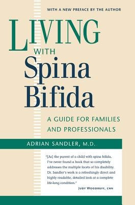 Living with Spina Bifida: A Guide for Families and Professionals by Sandler M. D., Adrian