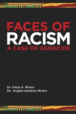 Faces of Racism: A Case of Genocide by Hawkins-Rivers, Angela