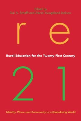 Rural Education for the Twenty-First Century: Identity, Place, and Community in a Globalizing World by Schafft, Kai A.