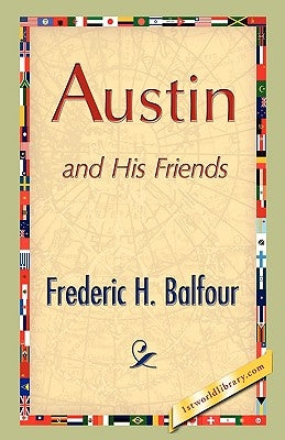 Austin and His Friends by Balfour, Frederic H.