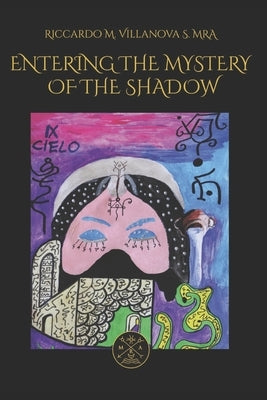 Entering the Mystery of the Shadow: Assyrian-Baylonian Magic by Villanova Mra, Riccardo