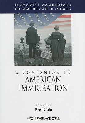 A Companion to American Immigration by Ueda, Reed