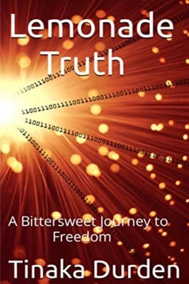 Lemonade Truth: A Bittersweet Journey to Freedom by Durden, Tinaka