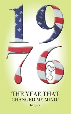 1976 The Year That Changed My Mind! by Jane, Kay