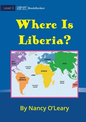 Where Is Liberia? by O'Leary, Nancy