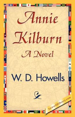 Annie Kilburn by W. D. Howells, D. Howells