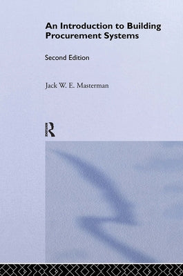 An Introduction to Building Procurement Systems by Masterman, Jack