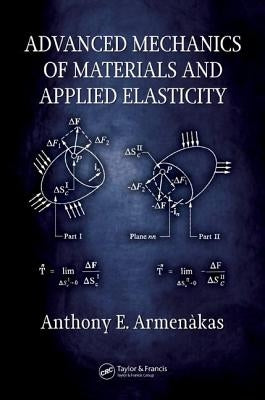 Advanced Mechanics of Materials and Applied Elasticity by Armenakas, Anthony E.