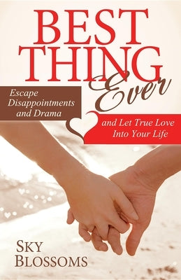 Best Thing Ever: Escape Disappointments and Drama and Let True Love Into Your Life by Blossoms, Sky