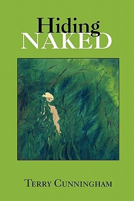 Hiding Naked by Cunningham, Terry