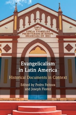 Evangelicalism in Latin America by Feitoza, Pedro