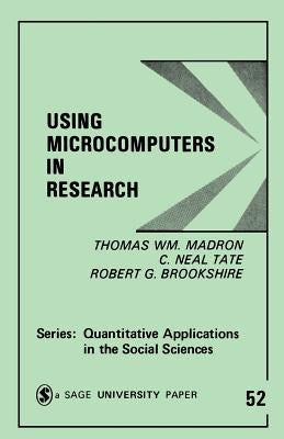 Using Microcomputers in Research by Madron, Thomas William