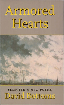 Armored Hearts: Selected & New Poems by Bottoms, David