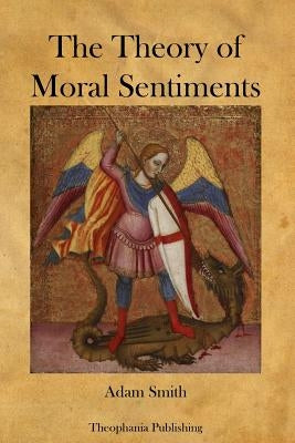 The Theory of Moral Sentiments by Smith, Adam