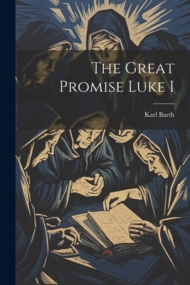The Great Promise Luke I by Barth, Karl