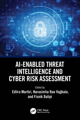 AI-Enabled Threat Intelligence and Cyber Risk Assessment by Martiri, Edlira