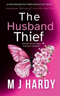 The Husband Thief: A psychological thriller with a twist by Hardy, M. J.