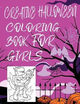 Creative Halloween Coloring Book for Girls: Cute Creative Halloween Coloring Book for Girls by Coloring Books