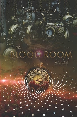 The Blood Room: Alternate Ending no. 2 by Weikel, K.