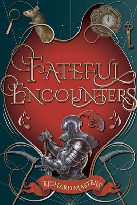 Fateful Encounters: The Loves of Robert Kazmarian and Other Stories by Masters, Richard