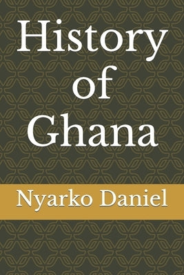 History of Ghana by Daniel, Nyarko