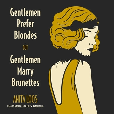 Gentlemen Prefer Blondes, But Gentleman Marry Brunettes by Loos, Anita