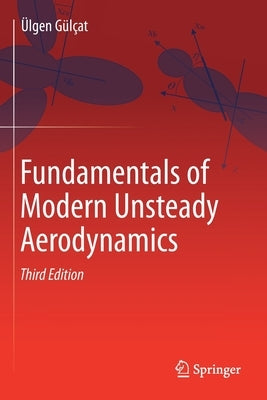 Fundamentals of Modern Unsteady Aerodynamics by Gülçat, Ülgen